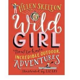Wild Girl How To Have Incredible Outdoor Adventures
