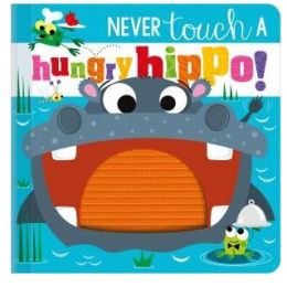 Never Touch A Hungry Hippo! Board Book