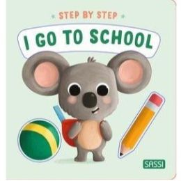 Sassi Board Book Step By Step - I Go To School