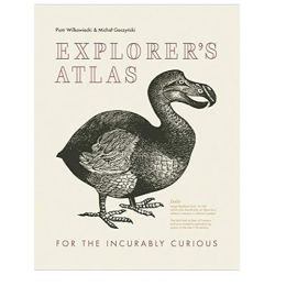 Explorer's Atlas - facts of the Incurably Curious H/B