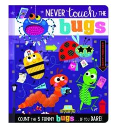 Never Touch The Bugs! Board Book