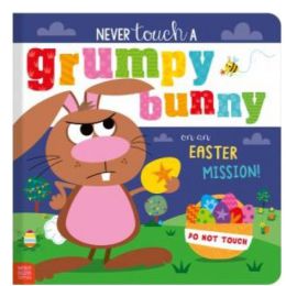 Never Touch A Grumpy Bunny on an Easter Mission! Board Book