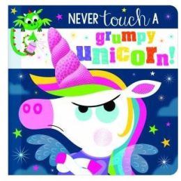 Never Touch A Grumpy Unicorn! Board Book