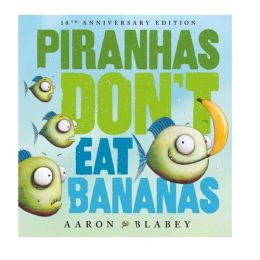 Piranhas Don't Eat Bananas (10th Anniversary Edition) H/B
