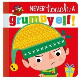 Never Touch a Grumpy Elf! Board Book